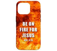 Revelation 3:15 Be on Fire for Jesus - Christian Revival Coque pour iPhone 16 Pro