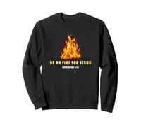 Revelation 3:15 Be on Fire for Jesus - Christian Revival Sweatshirt