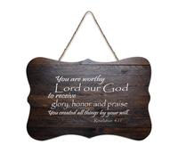Revelation 4:11 Art mural, You Are Worthy, Lord Our God, to Receive Glory, Honor And Praise, You Crea Wood Sign 6 x 10 Bible Wall Art Plaques en bois pour porte d'entrée, salon, cuisine