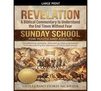 Revelation: A Biblical Commentary to Understand the End Times Without Fear