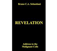 REVELATION: Address to the Malignant Cells