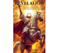 Revelation: An Insightful Chapter-by-Chapter Journey Through the Book of Revelation