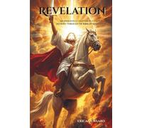 Revelation: An Insightful Chapter-by-Chapter Journey Through the Book of Revelation