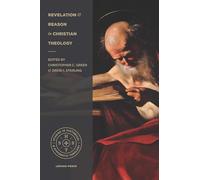 Revelation and Reason in Christian Theology: Proceedings of the 2016 Theology Connect Conference