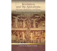 Revelation And The Apocalypse In Late Medieval Literature