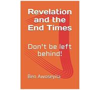 Revelation And The End Times: Don't Be Left Behind!: 1