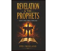 Revelation and the Prophets: God's End-Times Timeline