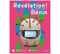 Révélation ! - Art Contemporain Du Bénin À Paris