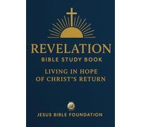 Revelation Bible Study Book: Living in Hope of Christ’s Return