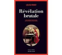 Révélation brutale Louise Penny (Auteur), Claire Chabalier (Traduction), Louise Chabalier (Traduction)