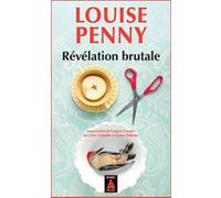 Révélation brutale Louise Penny (Auteur), Claire Chabalier (Traduction), Louise Chabalier (Traduction)