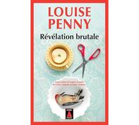Louise Penny – Révélation brutale – Une enquête de l'inspecteur-chef Armand Gamache – Poche