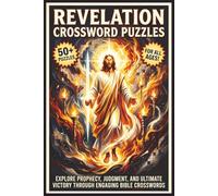 Revelation Crossword Puzzles | 50+ Puzzles | For All Ages!: Explore Prophecy, Judgment, and Ultimate Victory Through Engaging Bible Crosswords