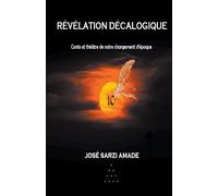 Révélation Décalogique Conte Et Théâtre De Notre Changement D'époque