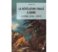 Revelation finale à Rome ciceron ovide apulee Cicéron, Ovide et Apulée - Nicolas Lévi - Sorbonne Universite Presses - broché - Etude