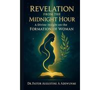 Revelation from the Midnight Hour: A Divine Insight on the Formation of Woman