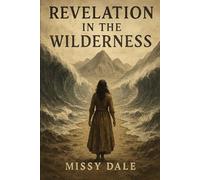 Revelation in the Wilderness: 40 Day Journey through Exodus