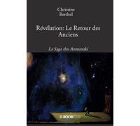 Révélation: Le Retour des Anciens: La Saga des Annunaki