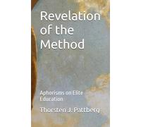 Revelation of the Method: Aphorisms on Elite Education