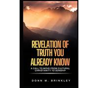 Revelation of Truth You Already Know: A Call To Move From Cultural Christianity To Sonship