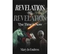 Revelation On Revelation: The Time Is Now Paperback Book By Mary Jo Endress