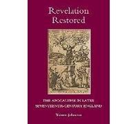Revelation Restored: The Apocalypse In Later Seventeenth-Century England