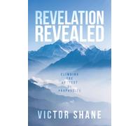 Revelation Revealed: Climbing the Everest of Prophecies