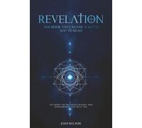Revelation: The Book They Never Wanted You to Read: Escaping the Religious Matrix and Remembering the Real You