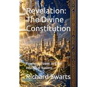 Revelation: The Divine Constitution: Prophecy, Power, and the Healing of Nations