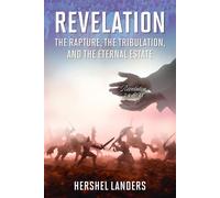 Revelation The Rapture, the Tribulation, and the Eternal Estate - Hershel Landers - Trilogy Christian Publishing - ebook (ePub) - Livre
