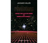 Révélations. Contact avec un autre monde ou manipulation humaine ?