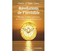 Révélations De L'invisible - Messages D'entit"S Supérieurs De L'au-Delà Reçues Par Jeanne Laval