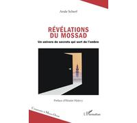 Révélations du Mossad Un univers de secrets qui sort de l’ombre - Arale Scherf - L'harmattan - broché - Essai