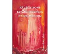 Révélations et Confidences d'une Médium - Bernadette Klein - I.d.l'edition - broché - Essai