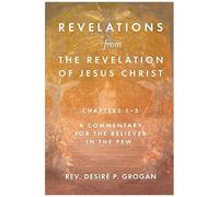 Revelations From The Revelation Of Jesus Christ, Chapters 1-3