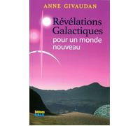 Révélations galactiques pour un monde nouveau - Anne Givaudan - Sois - broché - Essai