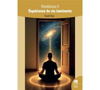 Révélations II - Expérience de vie imminente - David Kaci - Jmg - broché - Essai