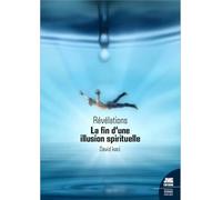 Révélations - La fin d'une illusion spirituelle