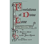 Revelations Of Divine Love Shewed To A Devout Ankress By Name Julian Of Norwich