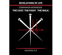 Revelations of Life - The Cost. The Fight. The Walk. Companion Workbook