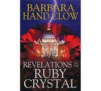 Revelations of the Ruby Crystal by Barbara Hand Clow Barbara Hand Clow, (Auteur)
