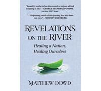 Revelations On The River: Healing A Nation, Healing Ourselves