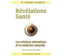 Révélations Santé - Les solutions alternatives de la médecine naturelle