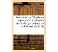 Révélations Sur L'algérie, En Réponse À M. Mathieu De Dombasle - Par Un Habitant De L'afrique