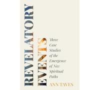 Revelatory Events: Three Case Studies of the Emergence of New Spiritual Paths