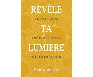Révèle ta lumière: Entretiens inspirés avec une astrologue