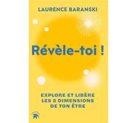 Révèle-toi ! Explore et libère les 5 dimensions de ton être - Laurence Baranski - Lotus Et L'elephant - broché - Guide