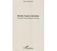 Révéler L'autre À Lui-Même - L'aventure D'une Pédagogie Innovante | Occasion