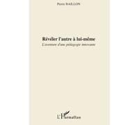 Pierre Baillon – Révéler l'autre à lui-même – L'aventure d'une pédagogie innovante – Broché occasion