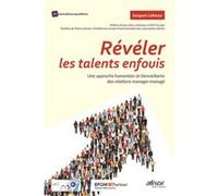 Révéler Les Talents Enfouis - Une Approche Humaniste Et Bienveillante Des Relations Manager-Managé